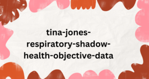 tina-jones-respiratory-shadow-health-objective-data
