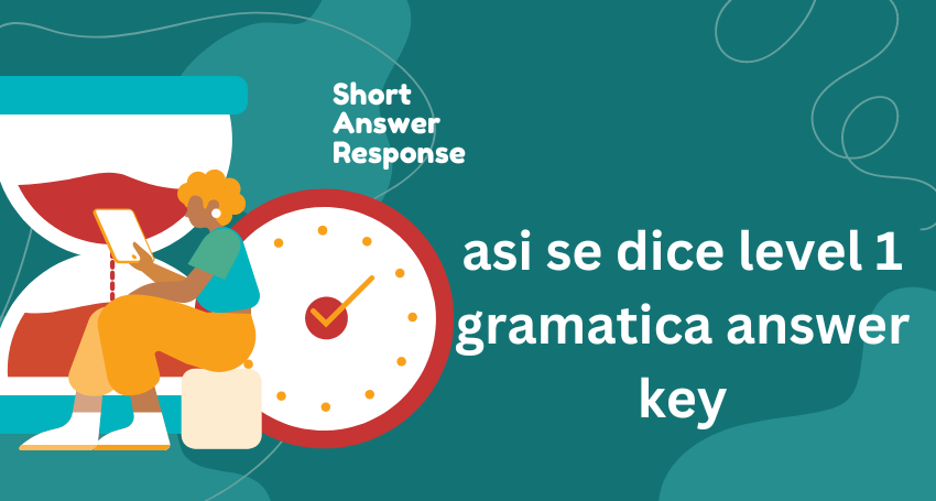 Why Is the asi se dice level 1 gramatica answer key Important?